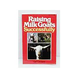 Raising Milk Goats Successfully by Gail Luttmann